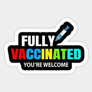 Fully Vaccinated  you're welcome Sticker